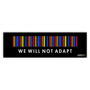 We Will Not Adapt Pride Bumper Sticker